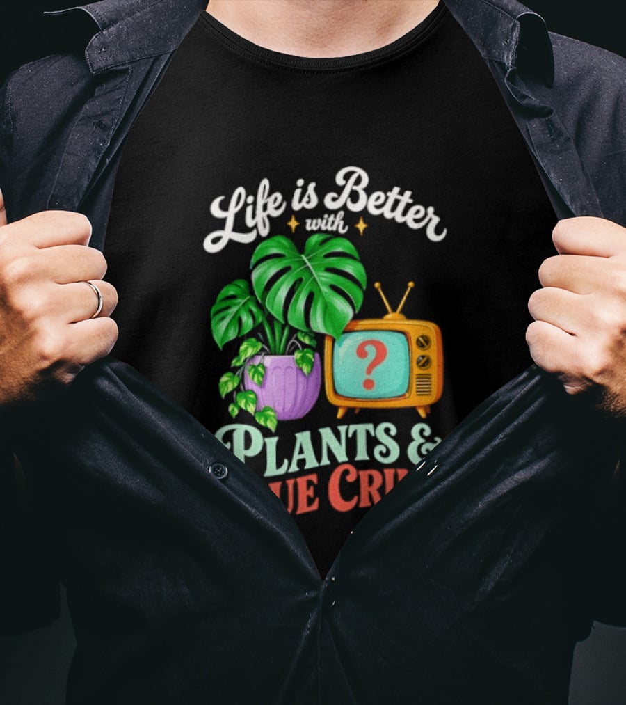 Life Is Better With Plants True Crime Vintage TV And Monstera T-Shirt