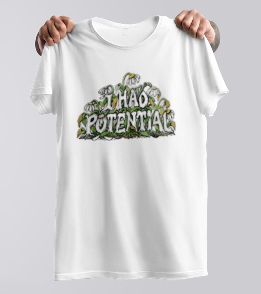 I Had Potential White Daisy Flowers Wilted Green Leaves Stems T-Shirt