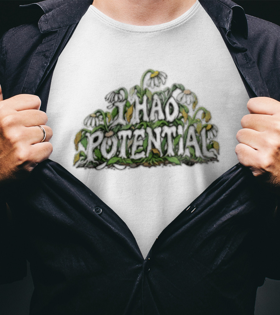 I Had Potential White Daisy Flowers Wilted Green Leaves Stems T-Shirt