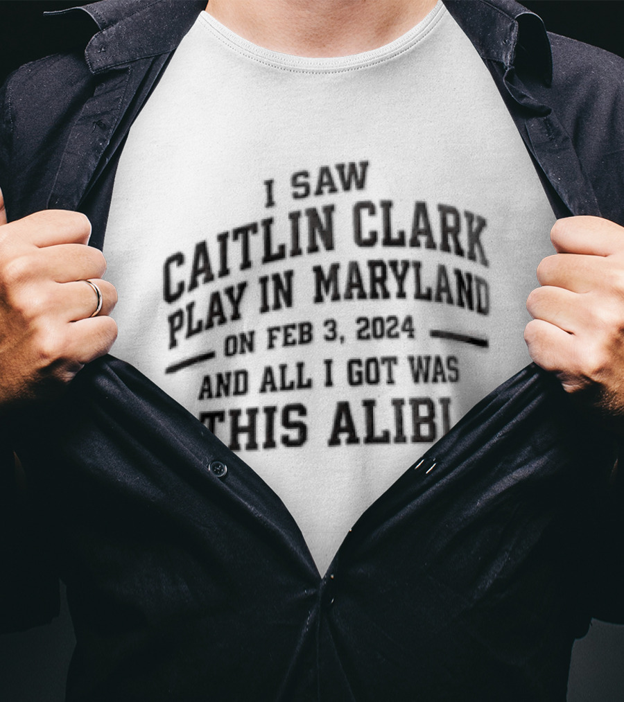 Indiana Fever Caitlin Clark NCAA Basketball I Saw Caitlin Clark Play In Maryland Feb 21 2022 Here's Alibi T-Shirt