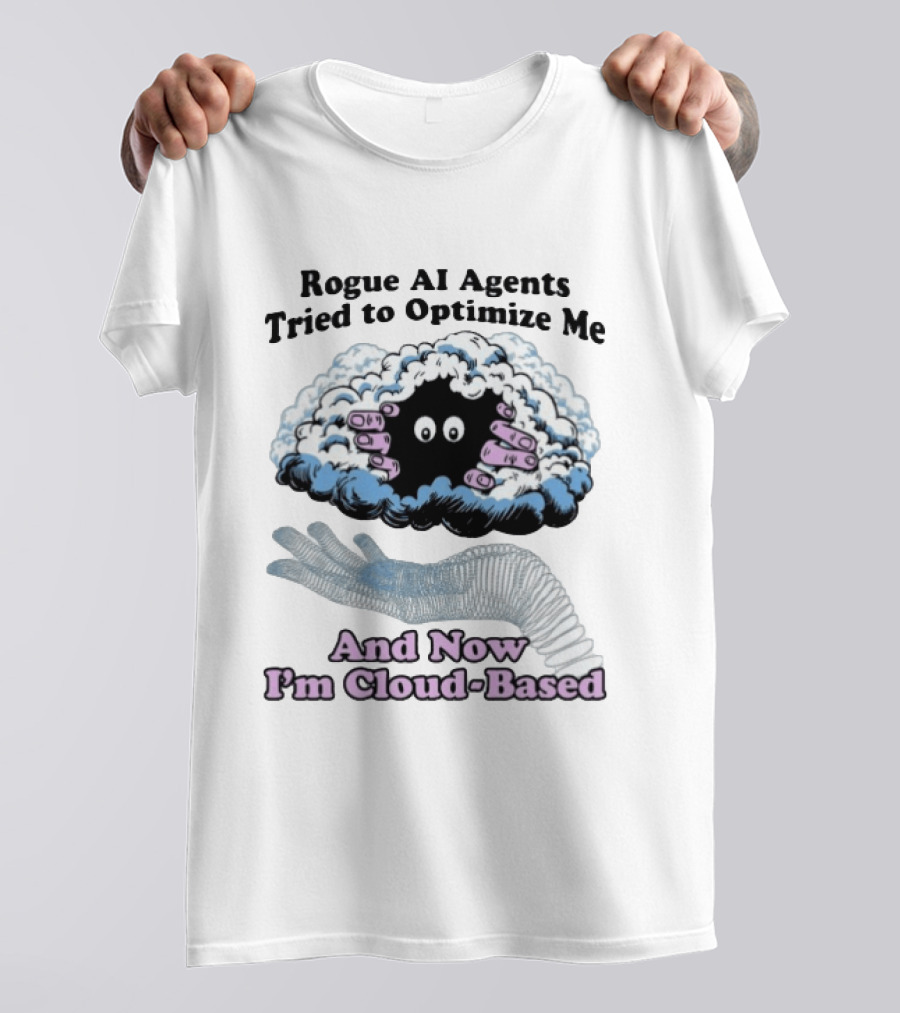 Rogue AI Agents Tried To Optimize Me And Now I'm Cloud Based Floating Hand And Cloud Monster T-Shirt