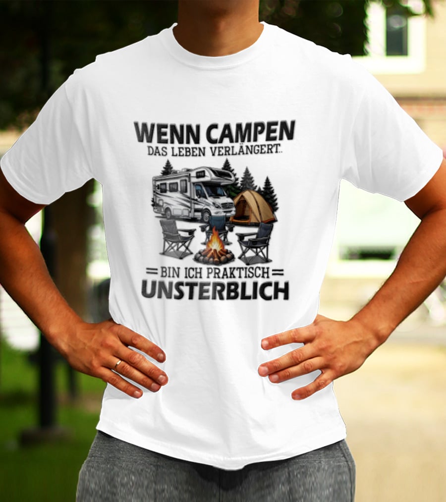 Wenn Campen Das Leben Verlängert Bin Ich Praktisch Unsterblich Weißer Camper Van Lagerfeuer Zelt T-Shirt
