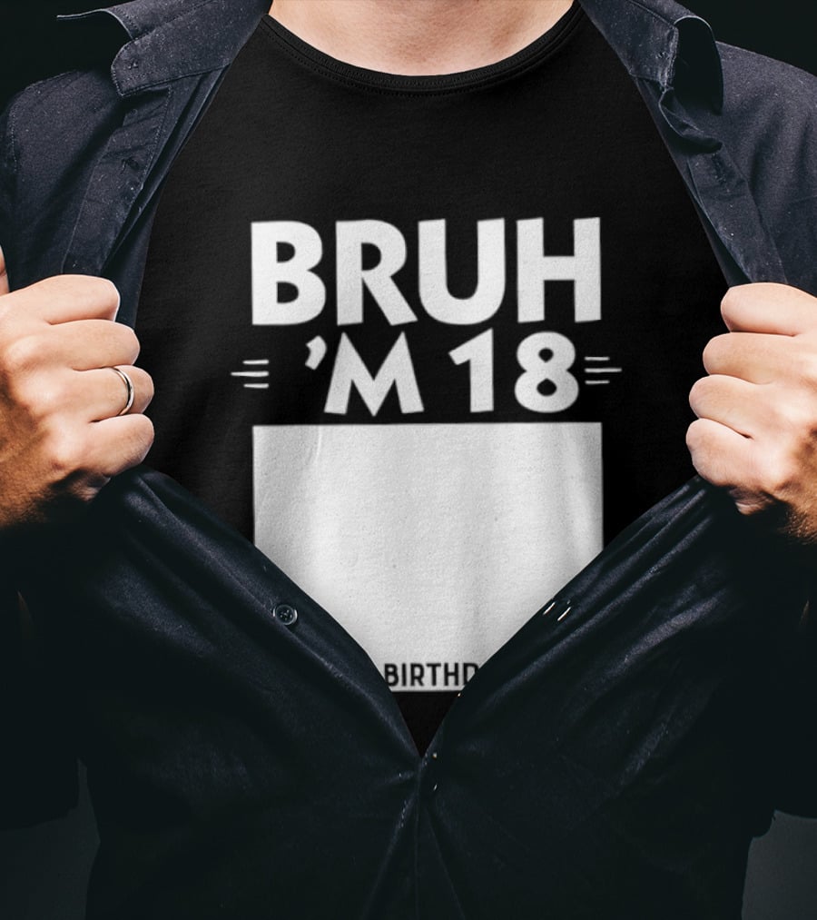 BRUH I'm 18 Sign My Birthday 18th Party T-Shirt