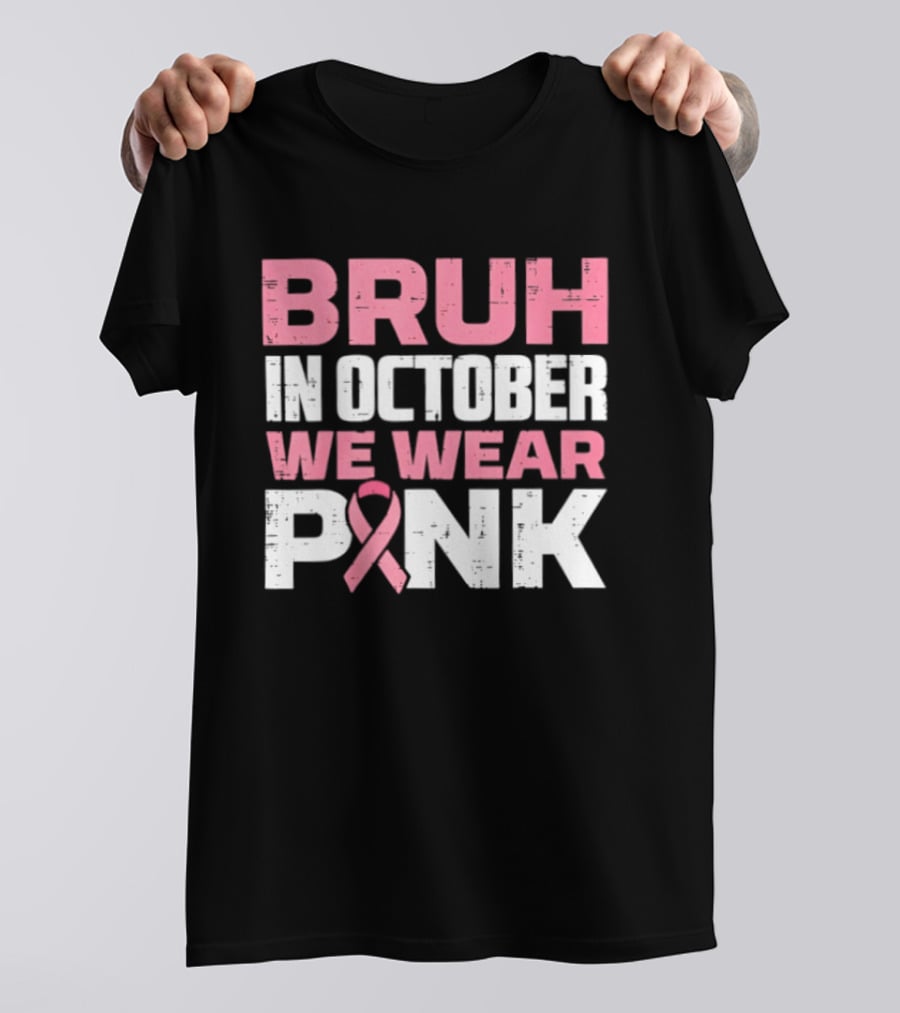 Bruh In October We Wear Pink Breast Cancer Awareness 2026 T-Shirt