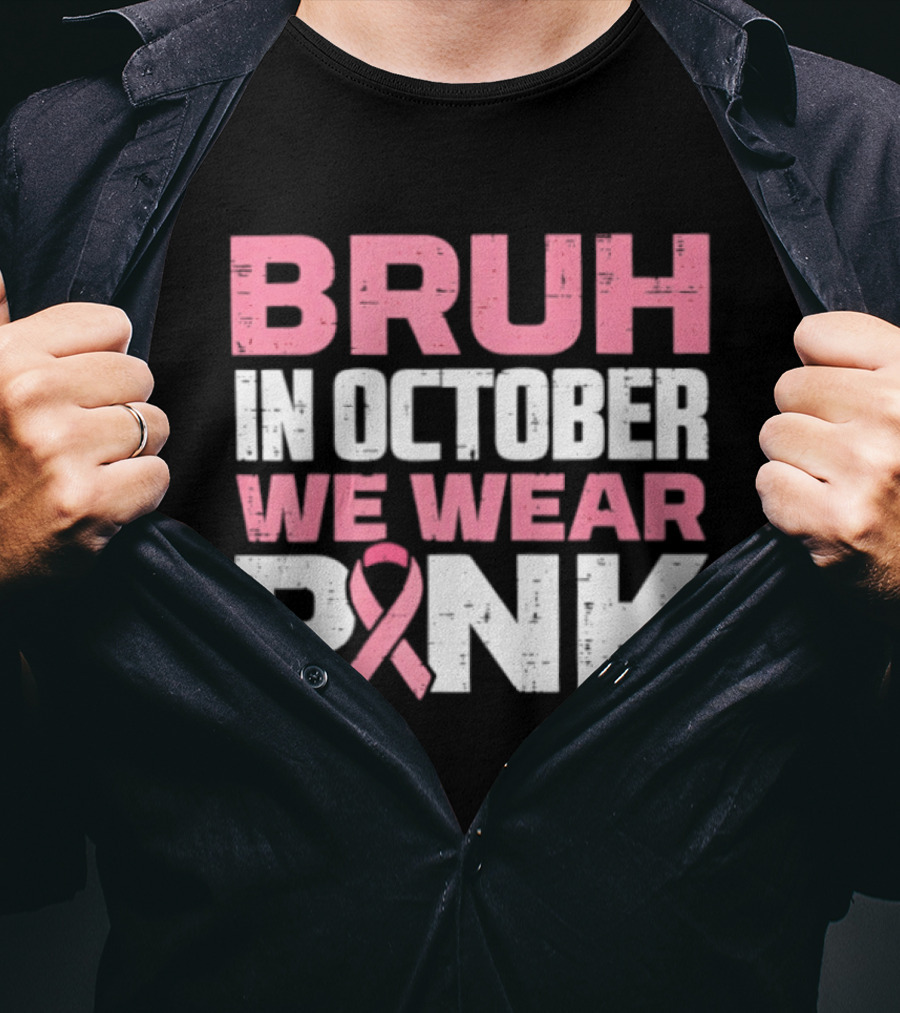 Bruh In October We Wear Pink Breast Cancer Awareness 2026 T-Shirt
