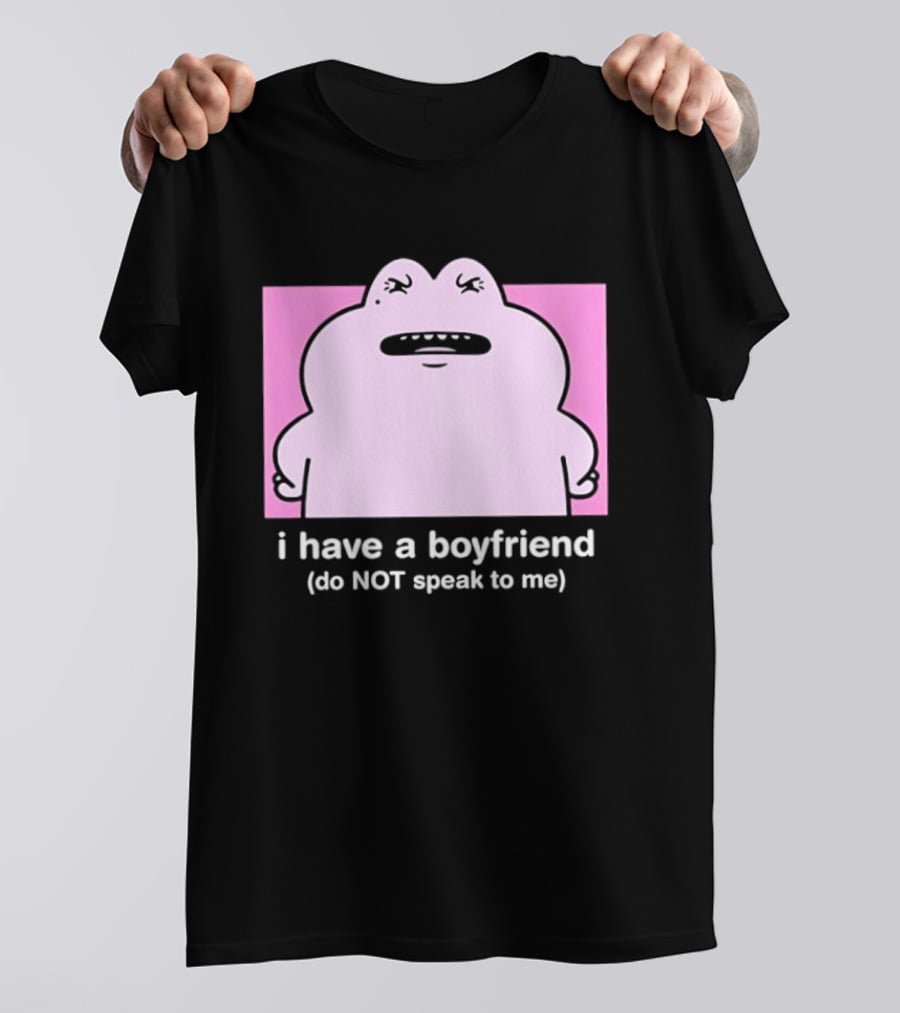Frog I Have A Boyfriend Do Not Speak To Me Pink Cute T-Shirt