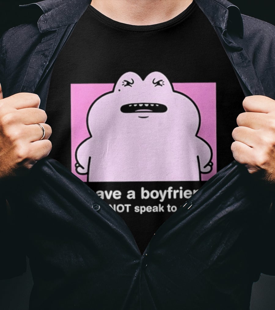Frog I Have A Boyfriend Do Not Speak To Me Pink Cute T-Shirt