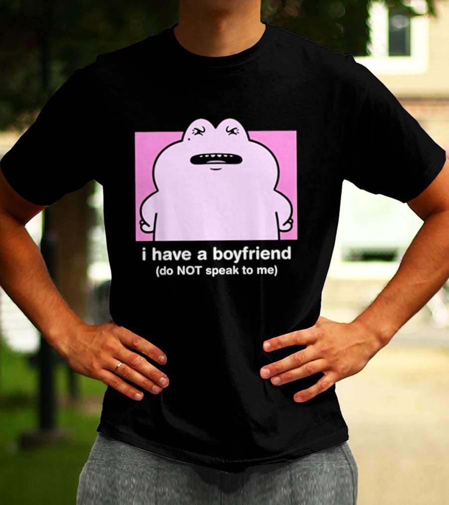 Frog I Have A Boyfriend Do Not Speak To Me Pink Cute T-Shirt