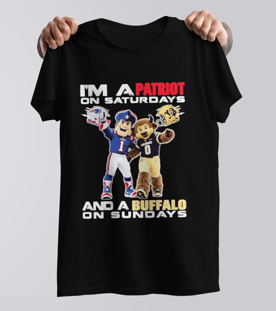 I'm A Patriot On Saturdays And A Buffalo On Sundays New England Patriots Colorado Buffaloes Football Mascots T-Shirt