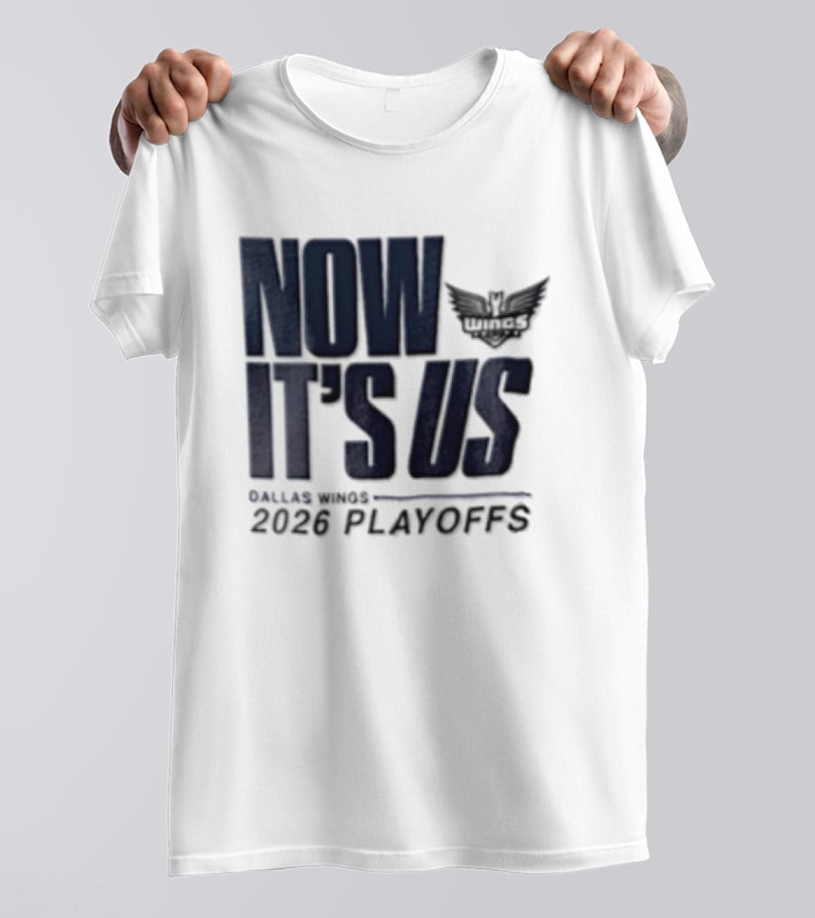 Dallas Wings Now It's Us 2026 Playoffs T-Shirt