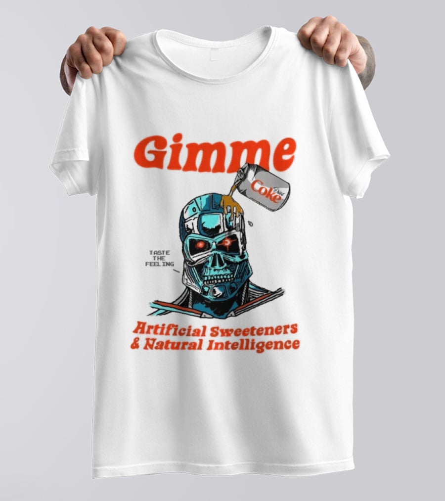 Gimme Artificial Sweeteners Natural Intelligence Taste The Feeling Diet Coke T-Shirt