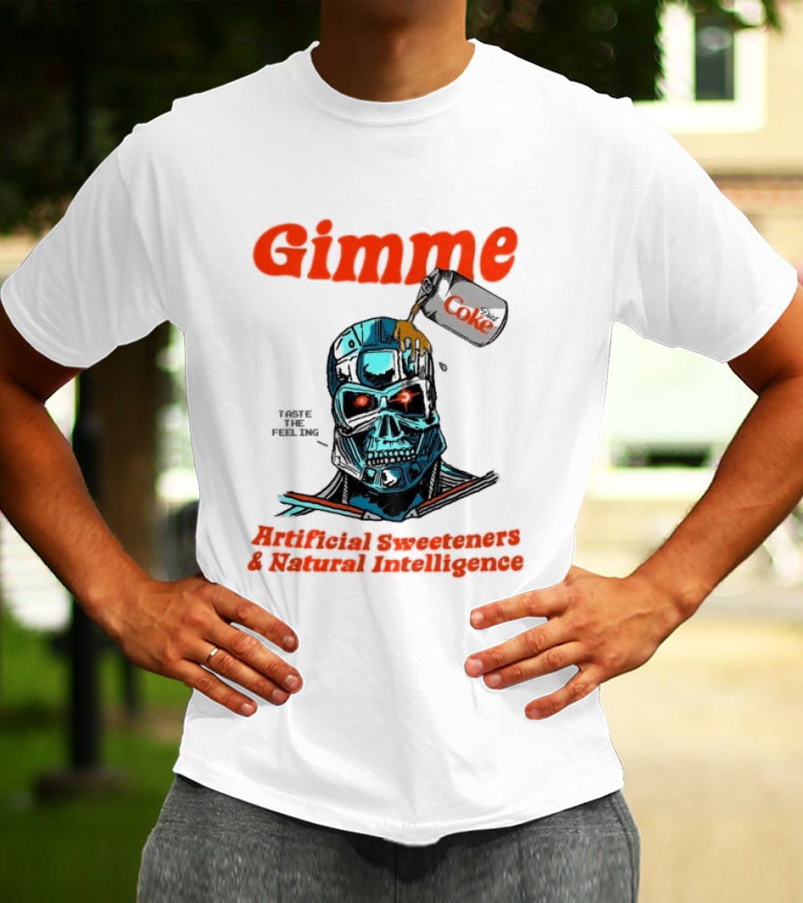 Gimme Artificial Sweeteners Natural Intelligence Taste The Feeling Diet Coke T-Shirt