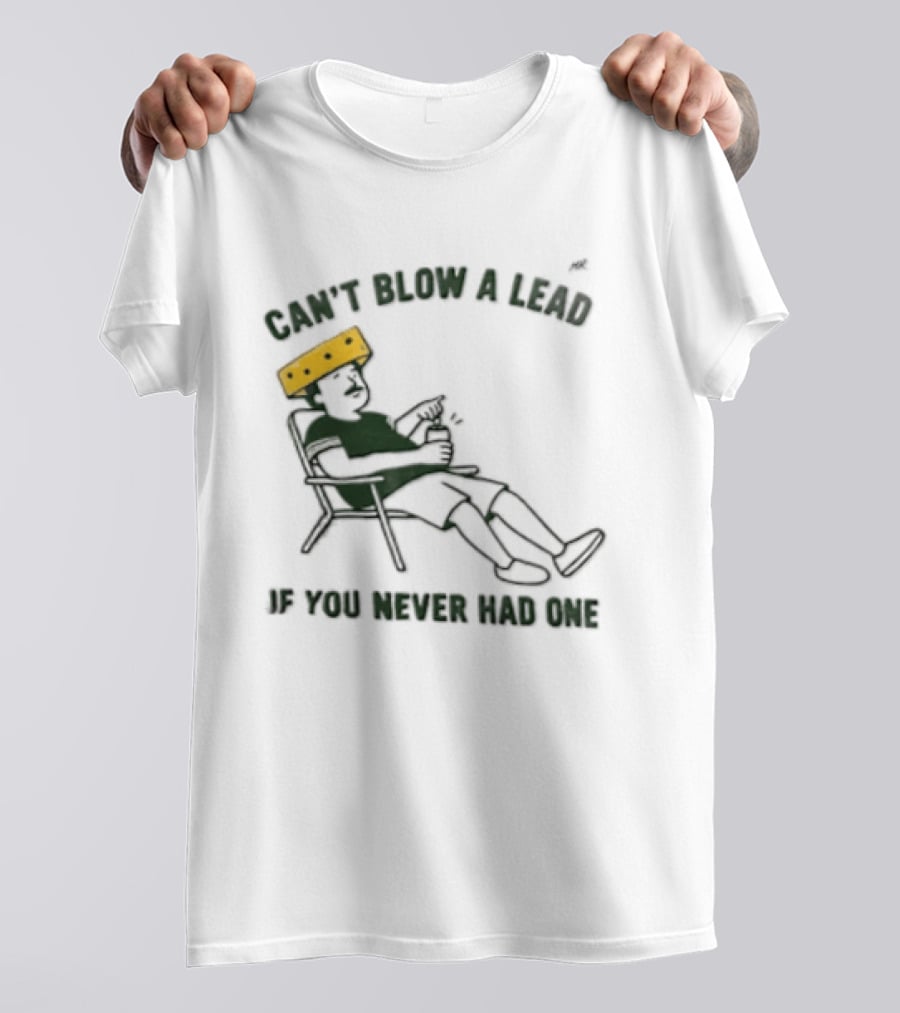 Green Bay Packers Can't Blow A Lead Cheesehead Football Humor T-Shirt