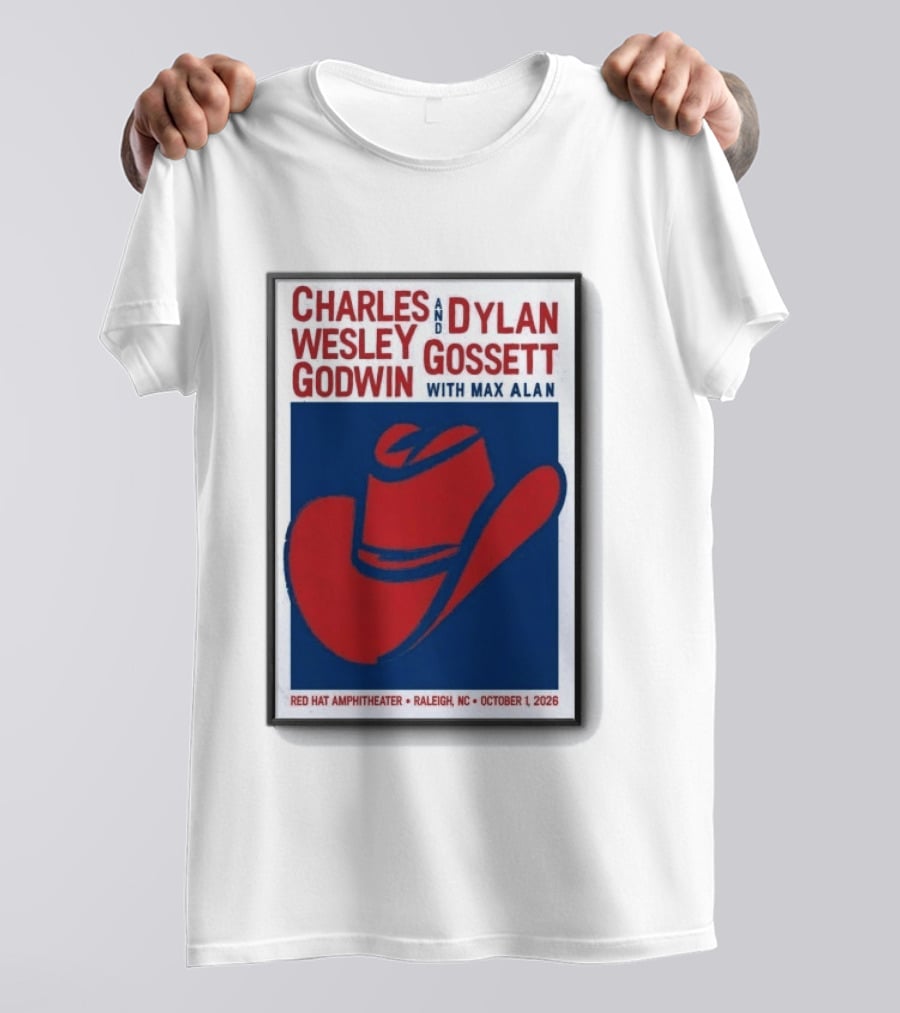 Charles Wesley Godwin And Dylan Gossett With Max Alan Red Hat Amphitheater Raleigh NC October 1 2026 T-Shirt