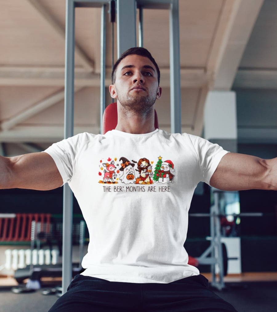 The Ber Months Are Here Halloween Thanksgiving Christmas October November December T-Shirt