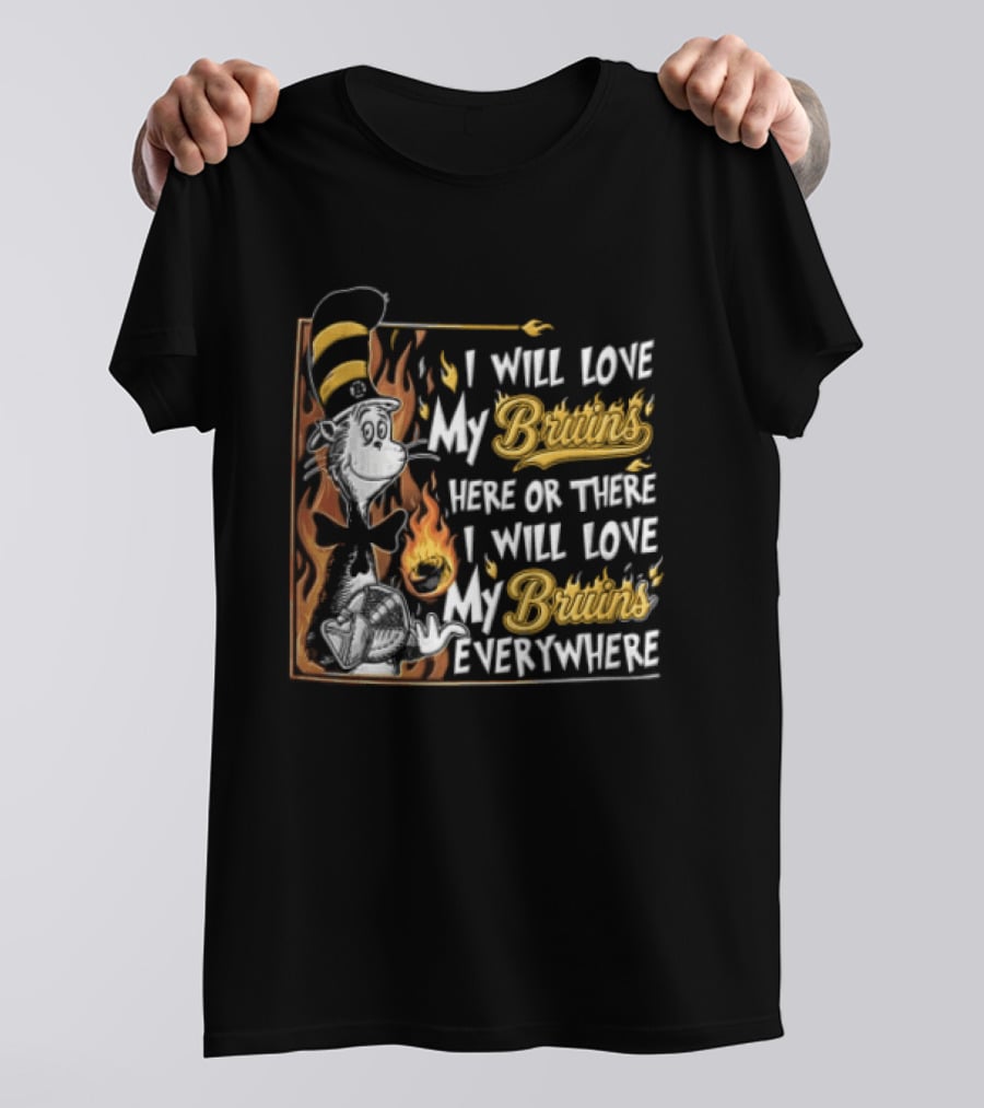 Boston Bruins NHL I Will Love My Bruins Here Or There Everywhere Cat In The Hat T-Shirt