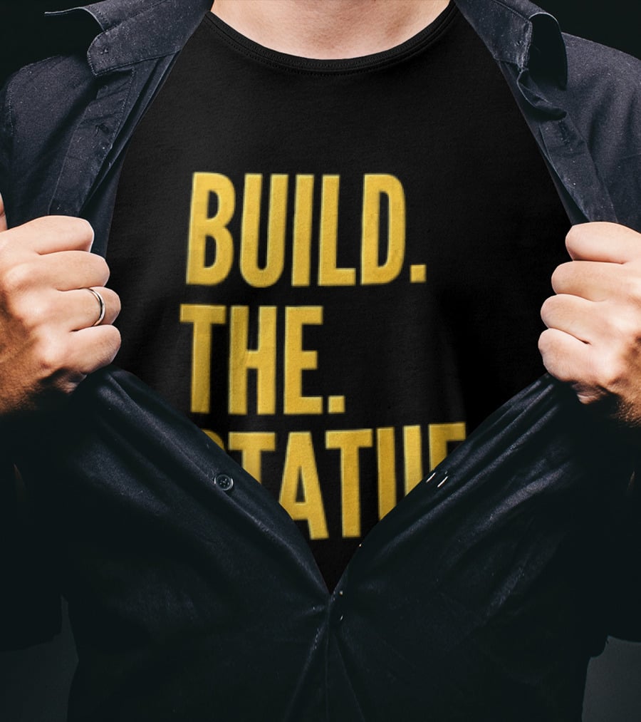 Build The Statue T-Shirt