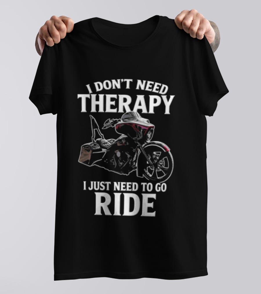 I Don't Need Therapy I Just Need To Go Ride Motorcycle Enthusiast Riding Adventure T-Shirt