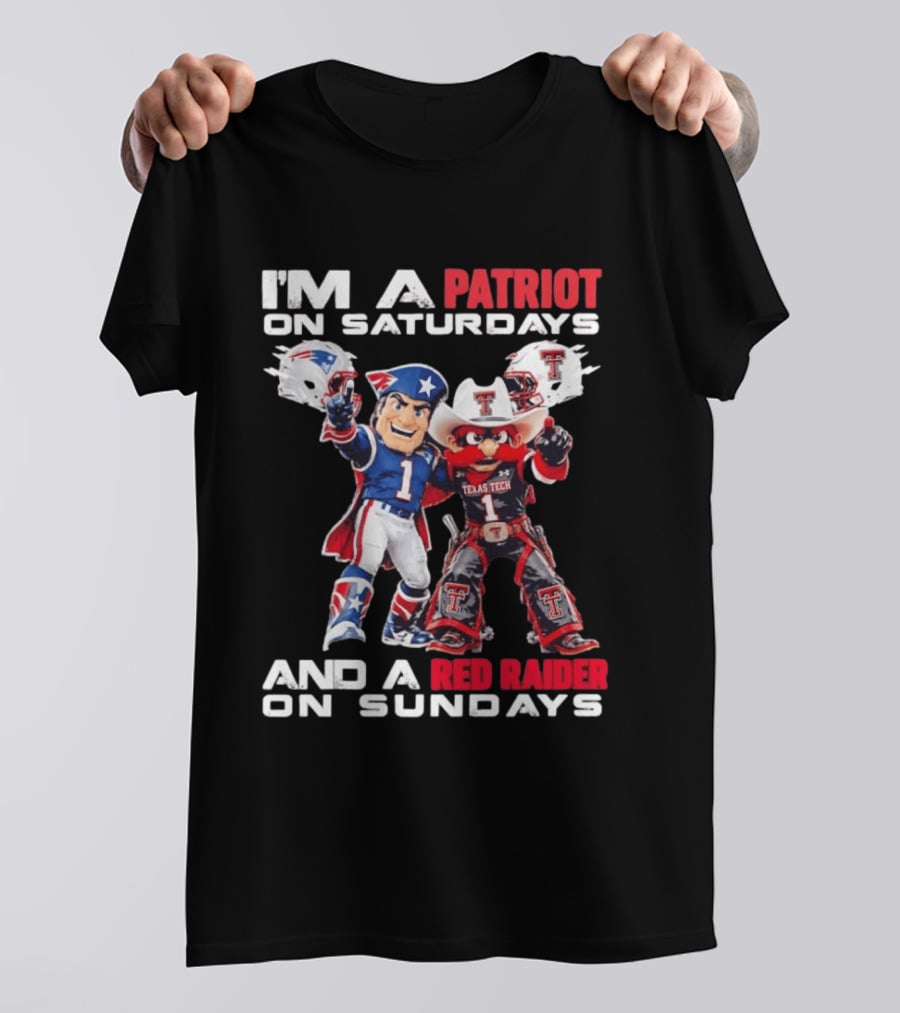 I'm A Patriot On Saturdays And A Red Raider On Sundays Texas Tech Football Mascots T-Shirt