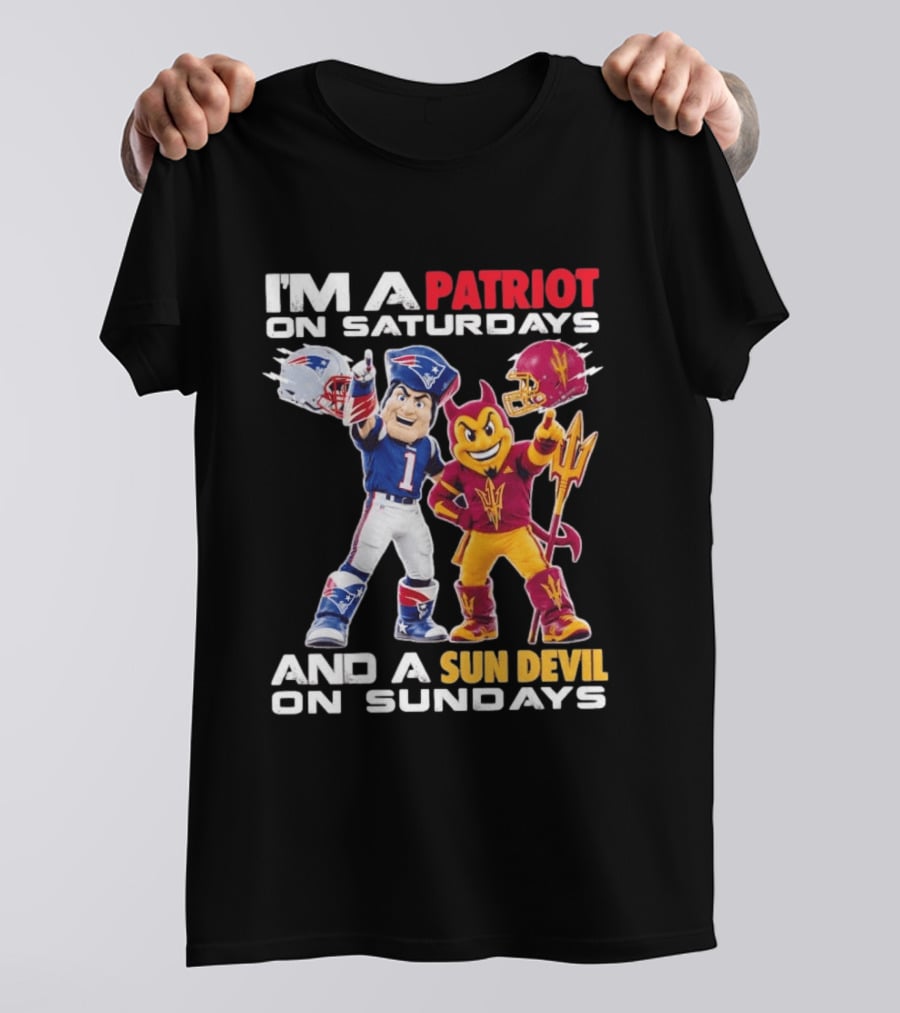 New England Patriots Arizona State Sun Devils I'm A Patriot On Saturdays And A Sun Devil On Sundays Football Mascots T-Shirt