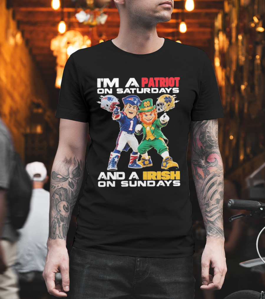 I'm A Patriot On Saturdays And A Irish On Sundays New England Patriots Notre Dame Fighting Irish Football Mascots T-Shirt