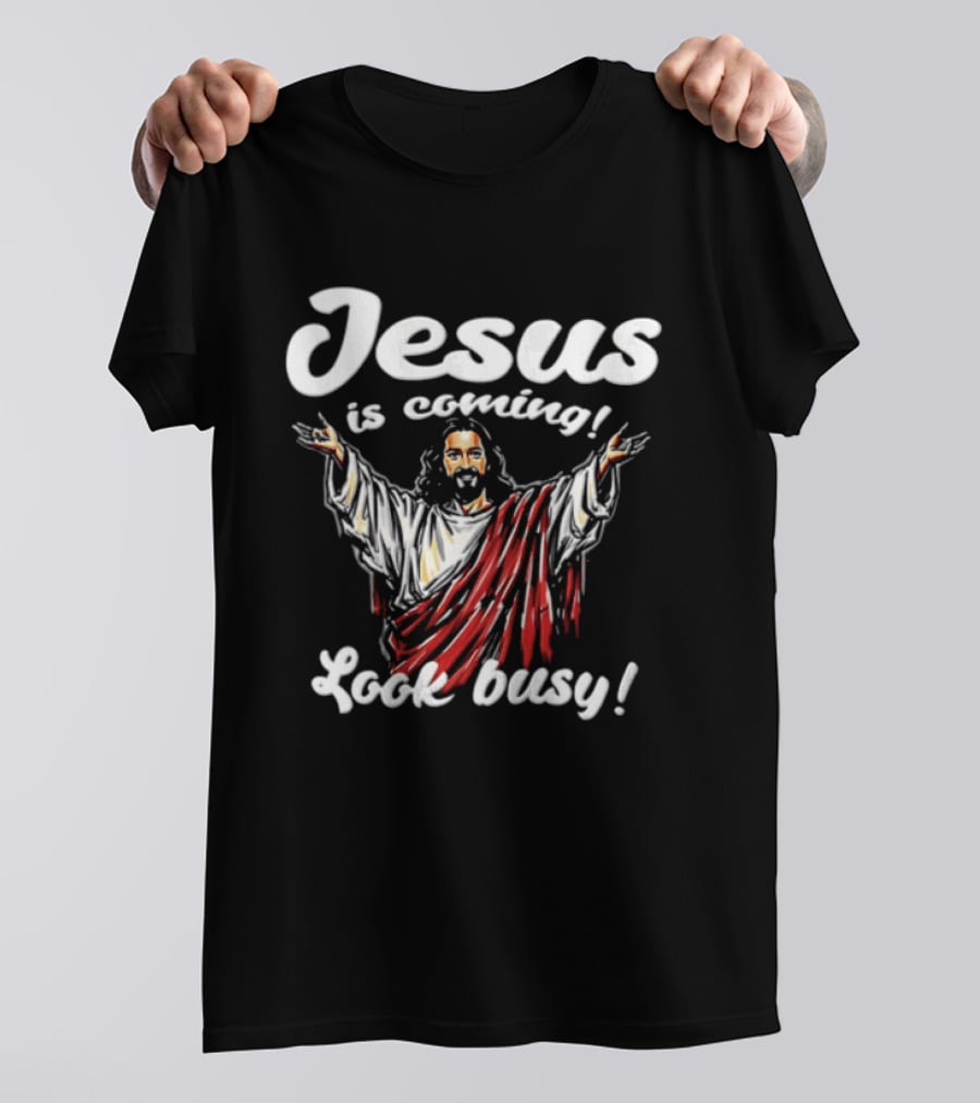 Jesus Is Coming Look Busy Christian Humor T-Shirt