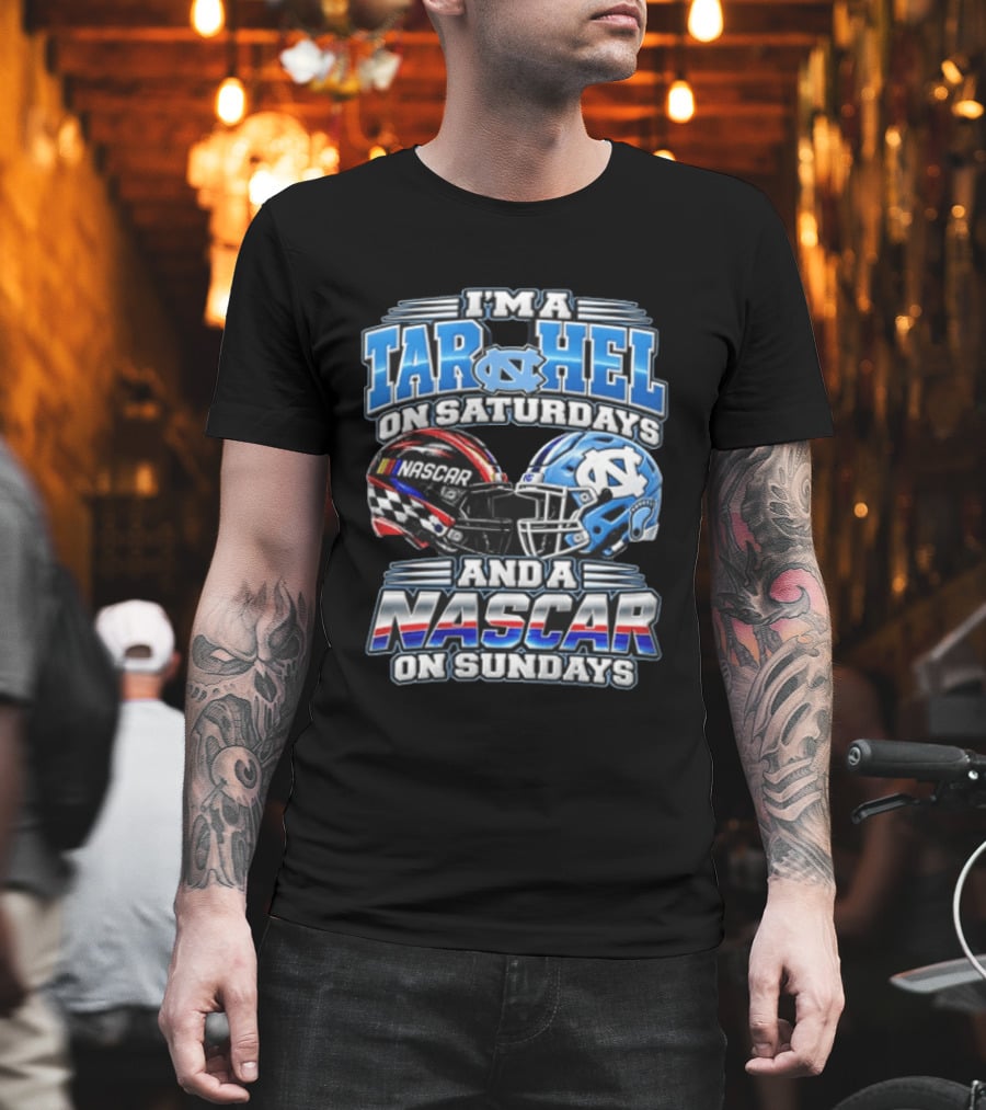 I'm A Tar Heel On Saturdays And A NASCAR On Sundays T-Shirt
