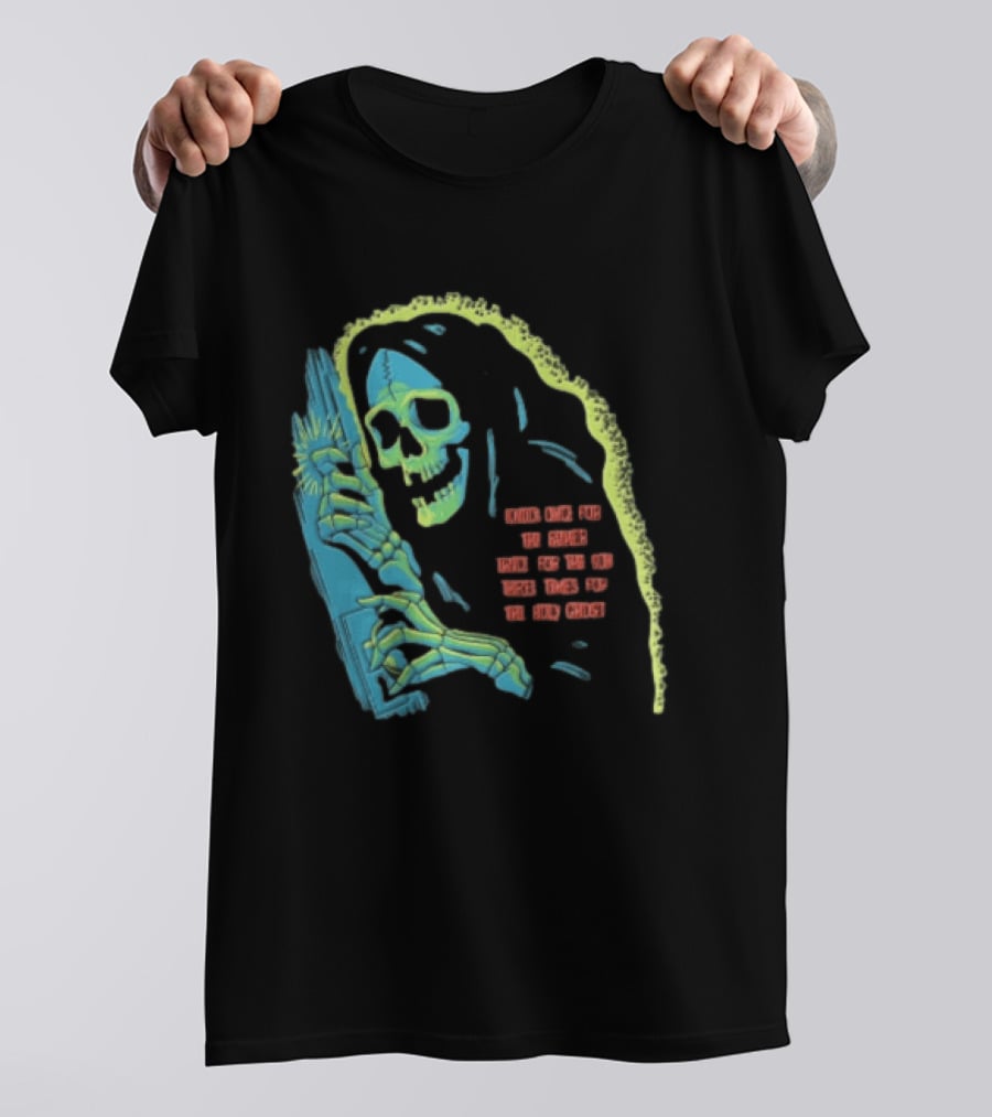 Knock Once For The Father Twice For The Son Three Times For The Holy Ghost Skeleton Grim Reaper T-Shirt