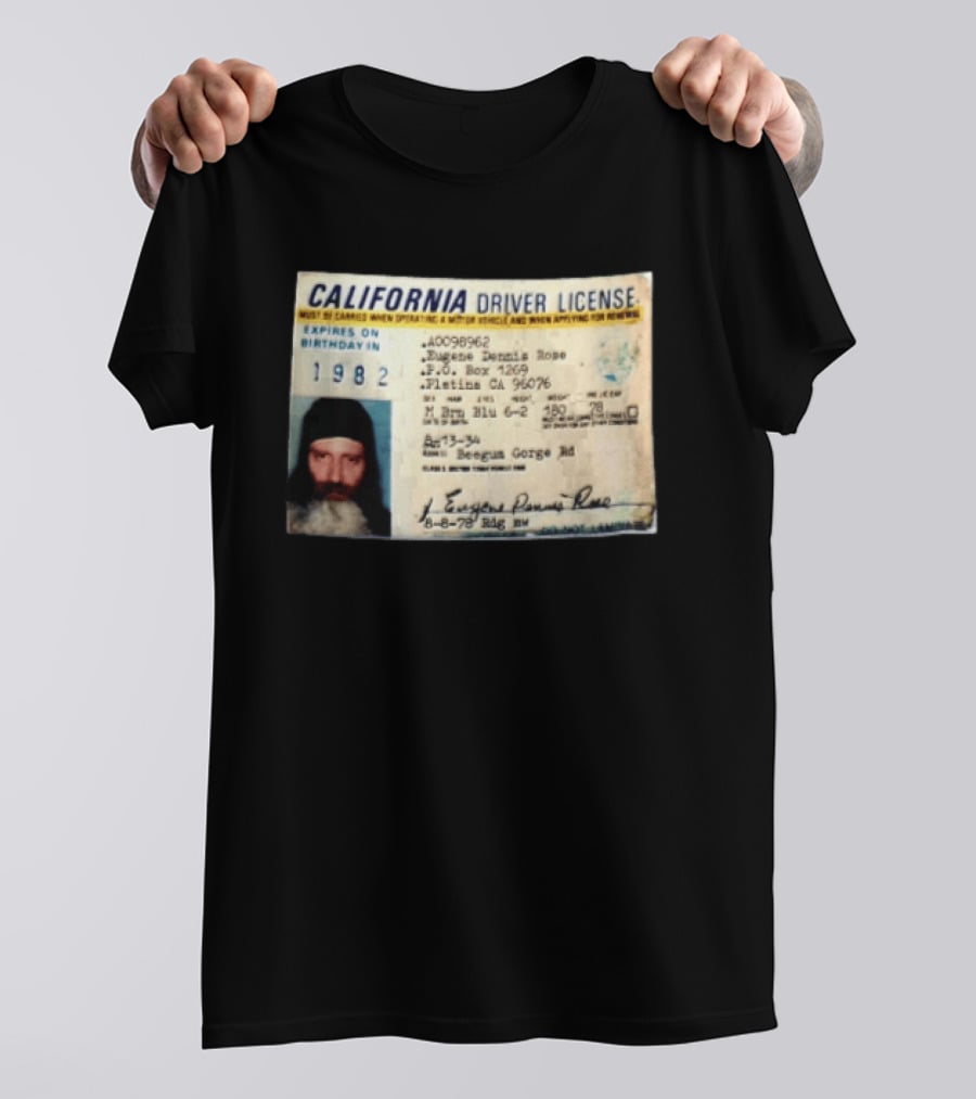 California Driver License 1982 Eugene Dennis Rose Platina Beegum Gorge T-Shirt