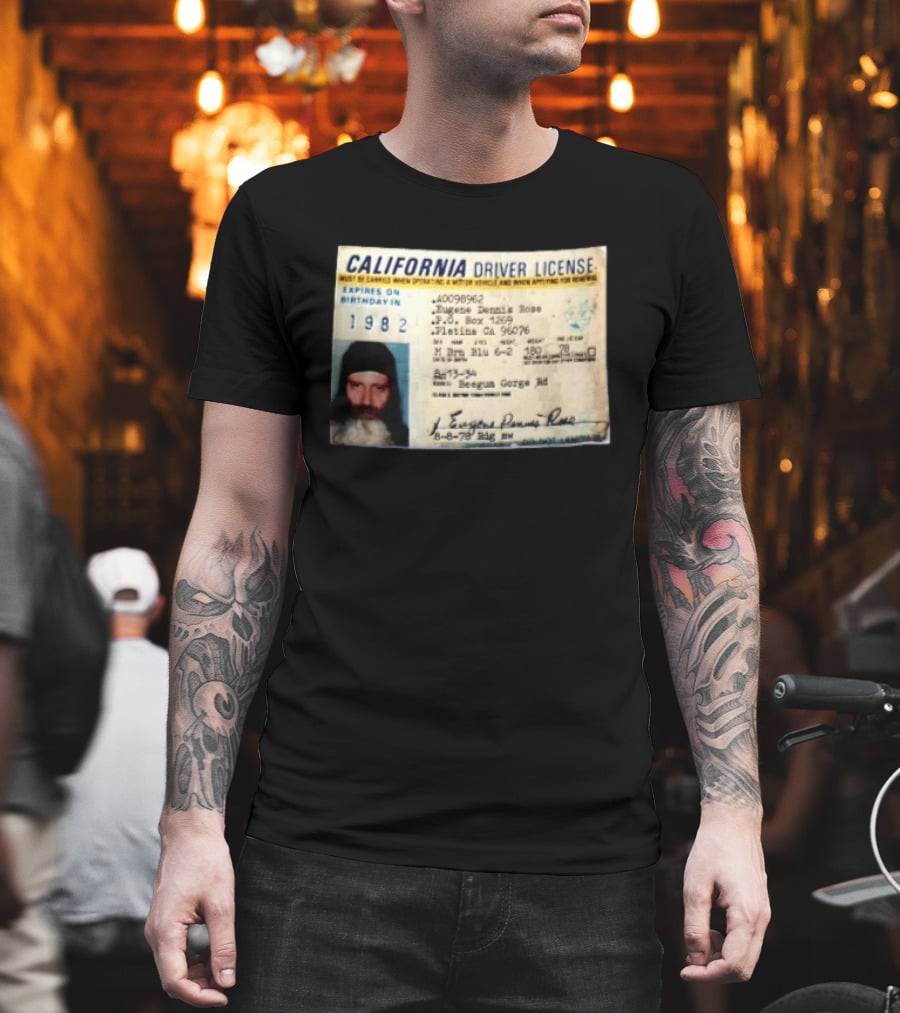 California Driver License 1982 Eugene Dennis Rose Platina Beegum Gorge T-Shirt