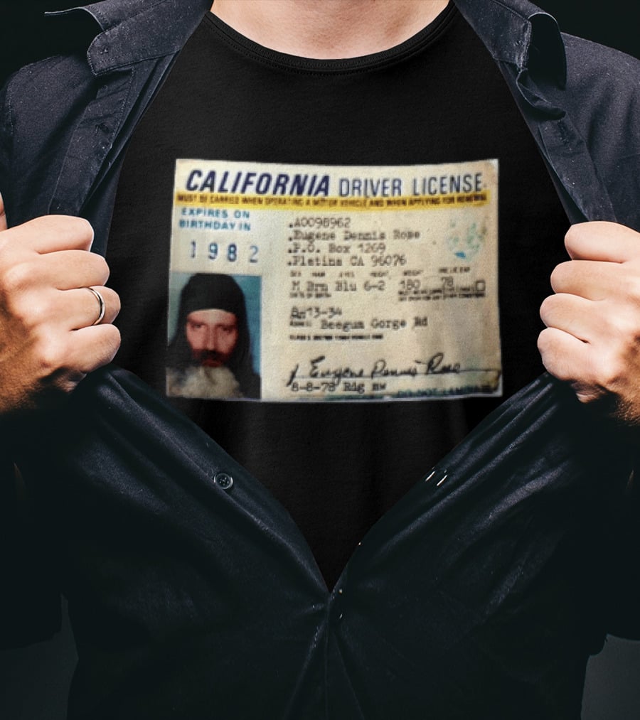 California Driver License 1982 Eugene Dennis Rose Platina Beegum Gorge T-Shirt
