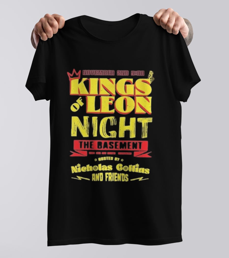 Kings Of Leon Night November 2nd The Basement Hosted By Nicholas Collins And Friends T-Shirt