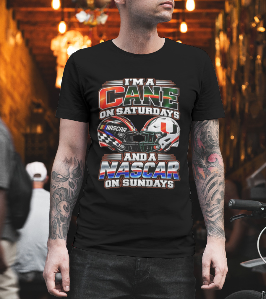 I'm A Cane On Saturdays And A NASCAR On Sundays Miami Hurricanes Helmet NASCAR Racing T-Shirt