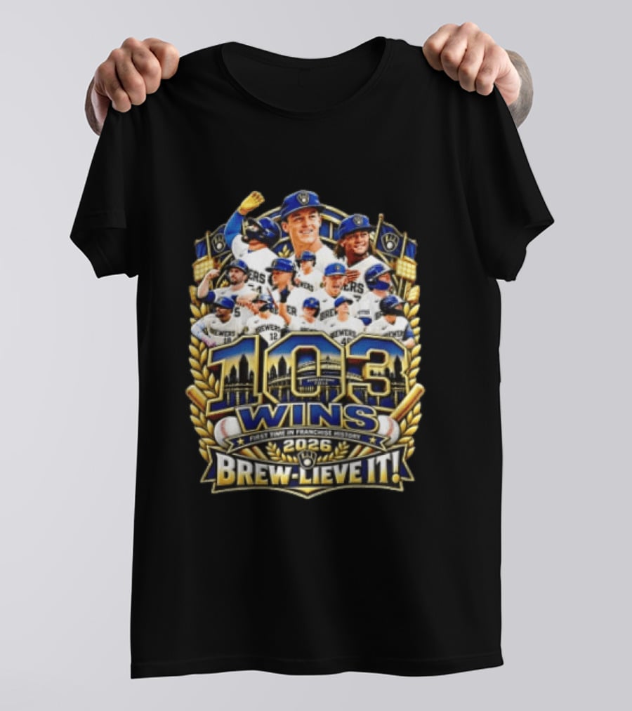 Milwaukee Brewers 103 Wins First Time 2026 Brew Lieve It T-Shirt