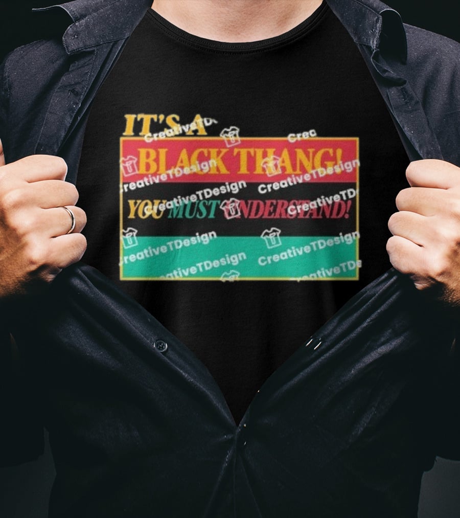 It's A Black Thang You Must Understand T-Shirt
