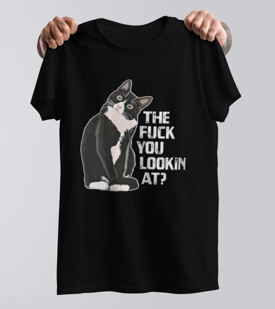 The Fuck You Lookin At Cat Meme Humor T-Shirt