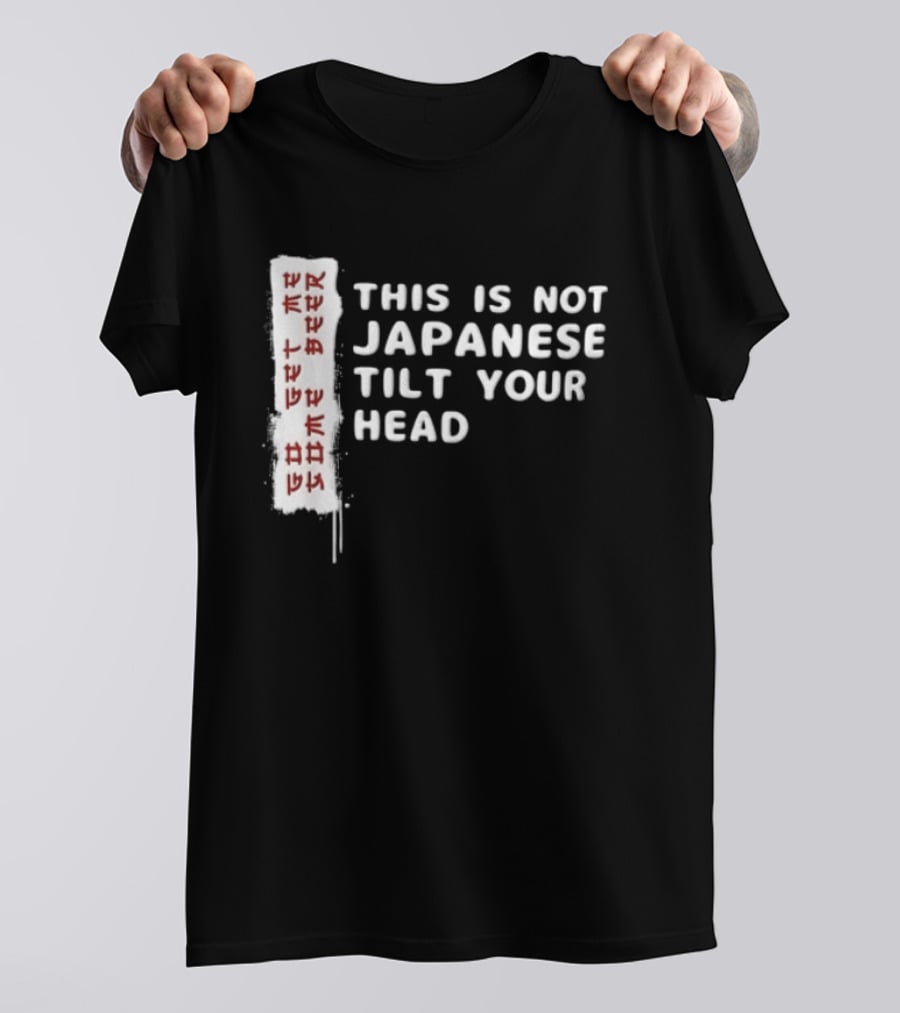 This Is Not Japanese Tilt Your Head Go Get Some Beer T-Shirt
