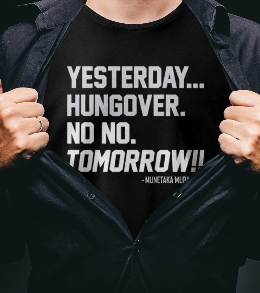 White Sox Yesterday Hungover No No Tomorrow Munetaka Murakami T-Shirt