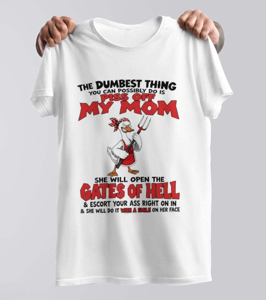 Piss Off My Mom Gates Of Hell Funny Angry Duck Mom T-Shirt
