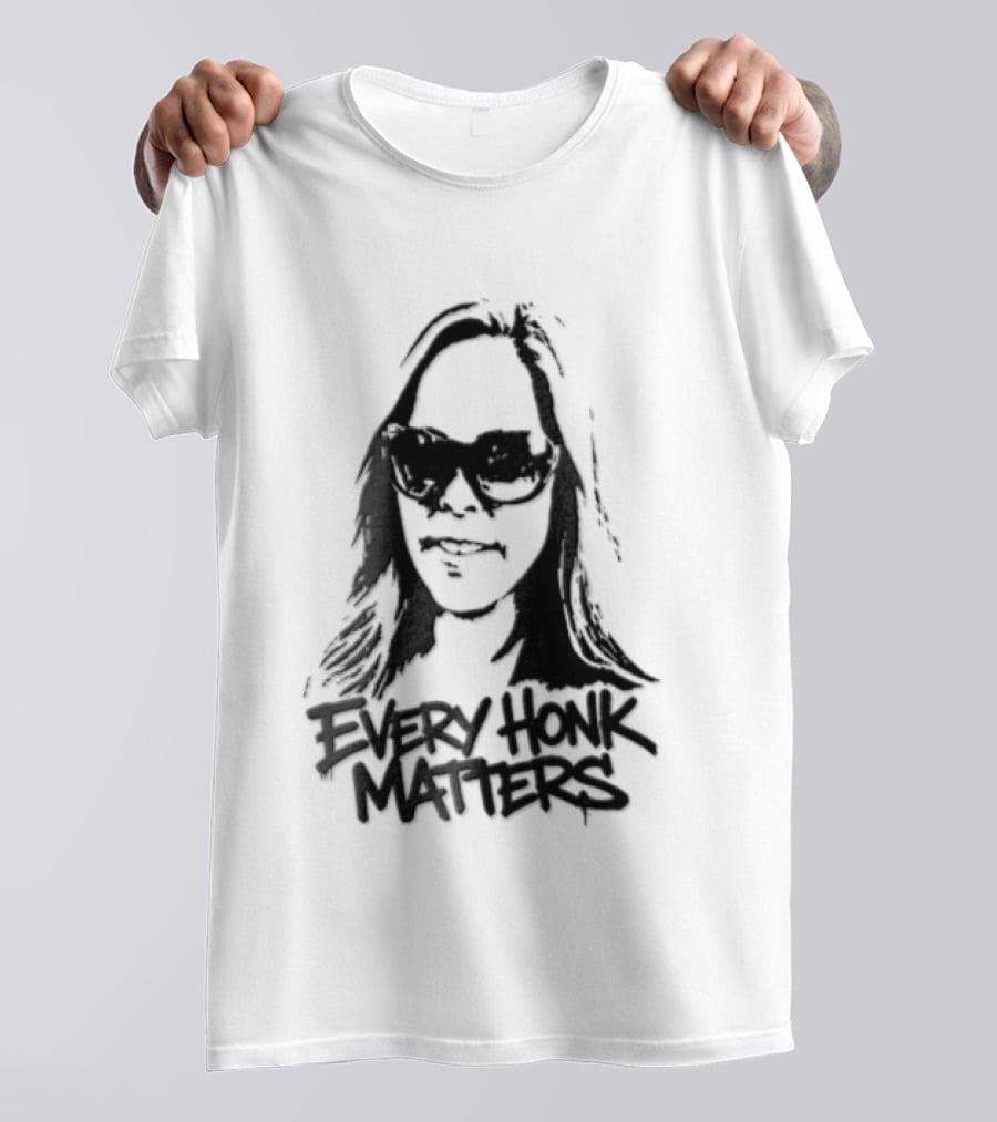 Every Honk Matters Woman Sunglasses T-Shirt