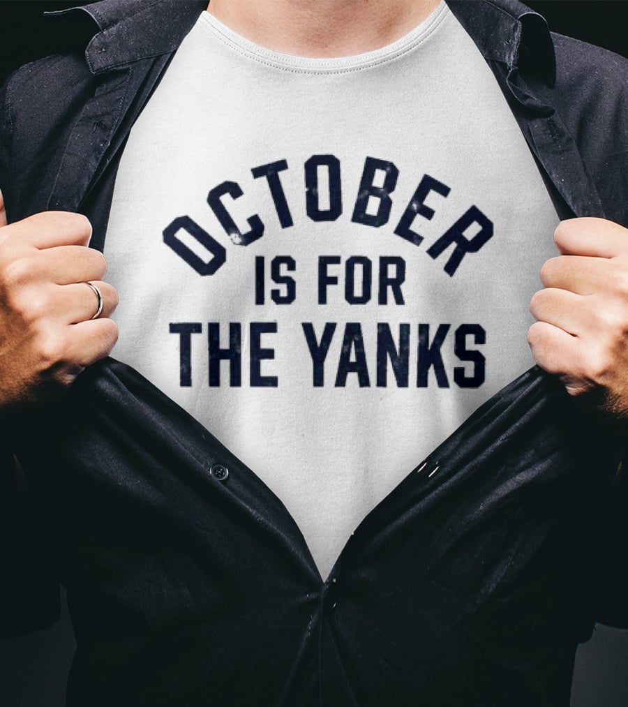 New York Yankees October Is For The Yanks Baseball T-Shirt