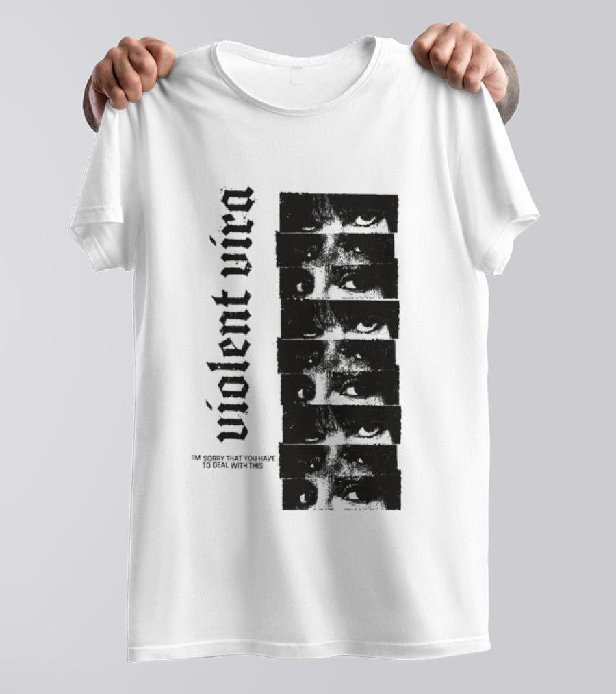 Violent Vira Sorry You Have To Deal With This False Reaction Eyes T-Shirt