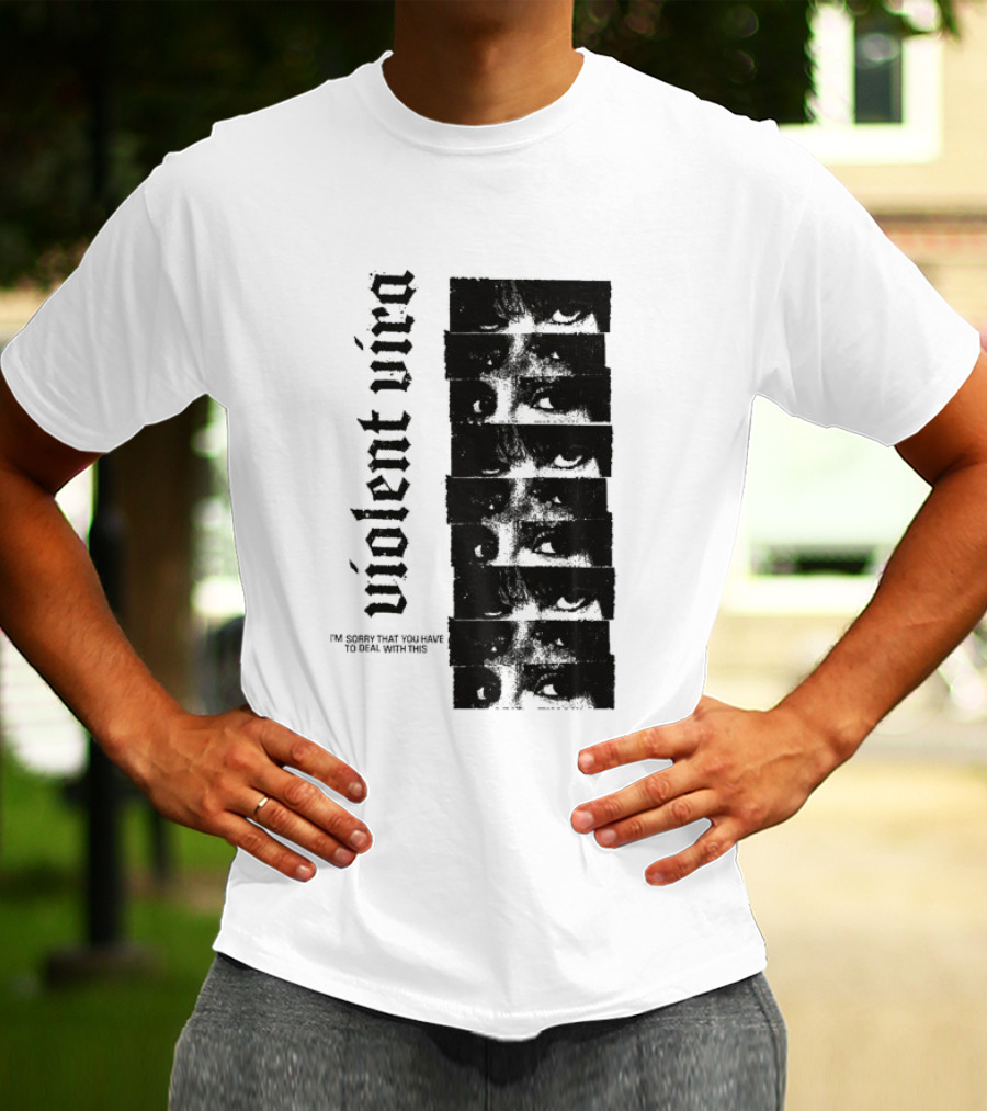 Violent Vira Sorry You Have To Deal With This False Reaction Eyes T-Shirt