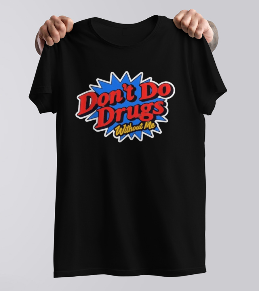 Don't Do Drugs Without Me Humor Bold Retro Text Burst T-Shirt