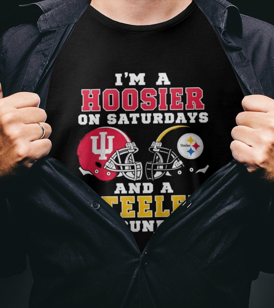 I'm A Hoosier On Saturdays And A Steeler On Sundays With Indiana And Pittsburgh Helmets T-Shirt