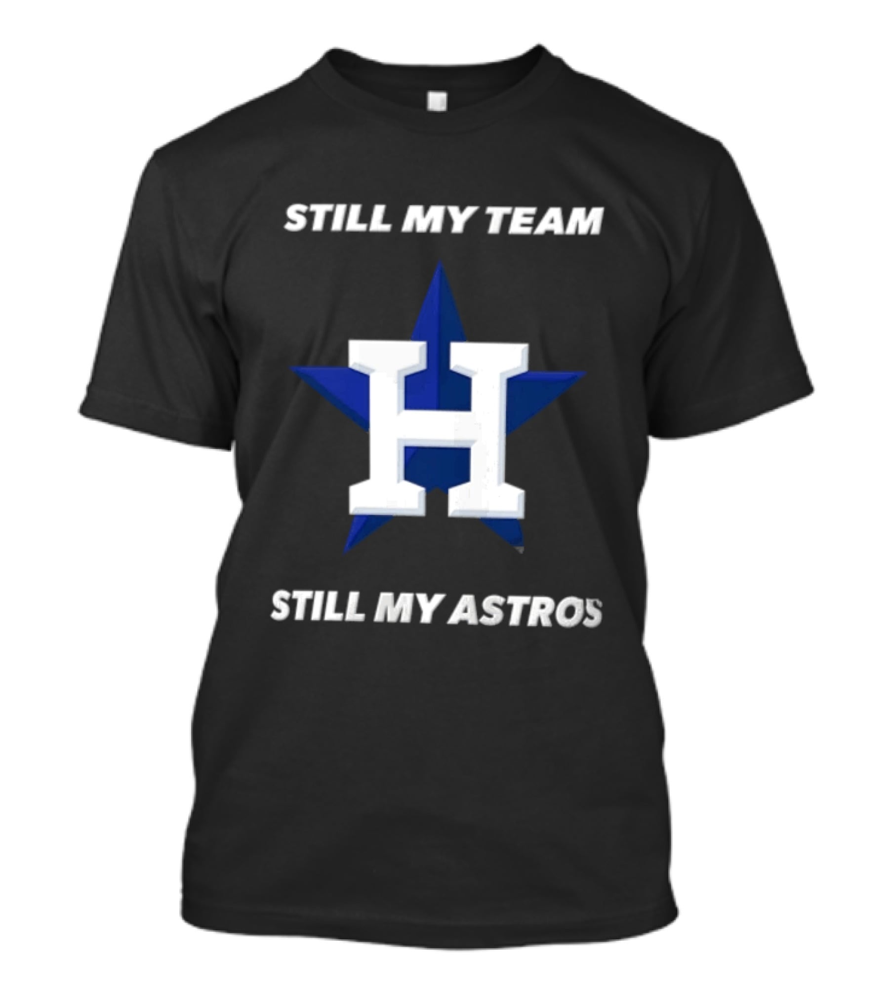 Houston Astros Still My Team Still My Astros H Star T-Shirt