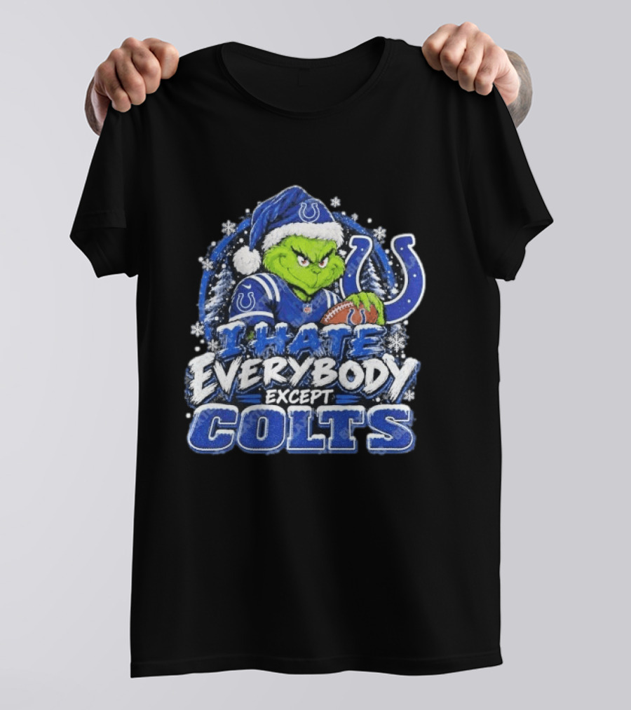 Indianapolis Colts Grinch I Hate Everybody Except Colts Fans Christmas Holiday T-Shirt