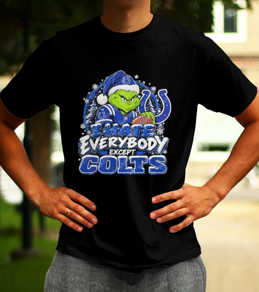 Indianapolis Colts Grinch I Hate Everybody Except Colts Fans Christmas Holiday T-Shirt