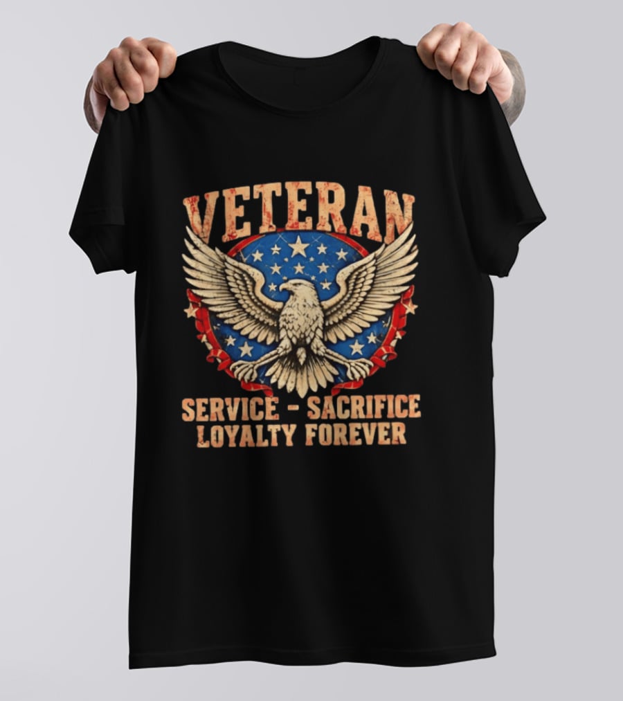 Veteran Service Sacrifice Loyalty Forever Eagle Stars And Stripes T-Shirt
