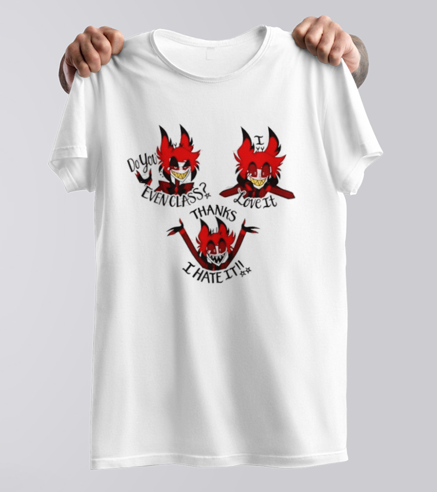 Alastor Hazbin Hotel Do You Even Class Thanks I Love It I Hate It T-Shirt